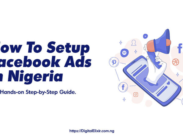 How To Setup Facebook Ads In Nigeria: The Hands-on Step-by-Step Guide